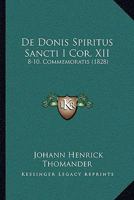De Donis Spiritus Sancti I Cor. XII: 8-10. Commemoratis (1828) 1168314410 Book Cover