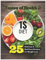 Tastes of Health & Vitality 1$ diet 25 Delicious & Nutritious Recipes for Weight Loss: 25 Delicious & Nutritious Recipes for Weight Loss: Clean ... Meal Prep, and a Healthier, Vibrant Lifestyle B0F5NCR17K Book Cover