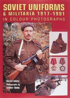 Soviet Uniforms and Militaria 1917-1991 1861263708 Book Cover
