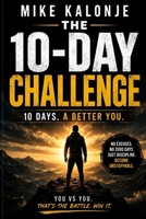 The 10 – Day Challenge: 10 Days. A Better You B0H6QQBLKQ Book Cover
