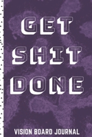 Get Shit Done: Goal Oriented Dream Planner Notebook , Journal , Dairy , Pocket For GIrls Women Boys Men 1696270073 Book Cover