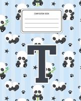 Composition Book T: Panda Bear Animal Pattern Composition Book Letter T Personalized Lined Wide Rule Notebook for Boys Kids Back to School Preschool Kindergarten and Elementary Grades K-2 1076659462 Book Cover