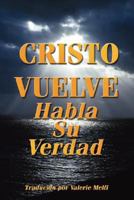 Cristo Vuelve - Habla Su Verdad 1434333817 Book Cover