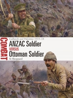 Anzac Soldier Vs Ottoman Soldier: Gallipoli and Palestine 1915-18 1472849183 Book Cover