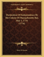 Declaration Of Independence By The Colony Of Massachusetts Bay, May 1, 1776 (1776) 1275866220 Book Cover