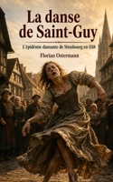 La danse de Saint-Guy: L'épidémie dansante de Strasbourg en 1518 (French Edition) B0H9NYXR1B Book Cover