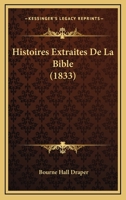 Histoires Extraites De La Bible (1833) 1120438101 Book Cover