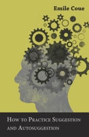 How to Practice Suggestion and Autosuggestion 1578988977 Book Cover