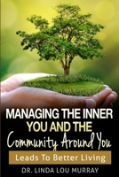 Managing The Inner You and The Community Around You: Leads to Better Living 1698391773 Book Cover