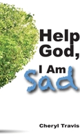 Help God, I Am Sad 1950719766 Book Cover