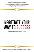 Negotiate Your Way to Success: Personal Guidelines to Boost Your Career with Confidence 1637420560 Book Cover