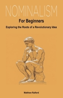 Nominalism For Beginners: Exploring the Roots of a Revolutionary Idea B0DPVKK7CR Book Cover