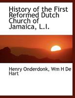 History of the First Reformed Dutch Church of Jamaica, L.I 1018297308 Book Cover