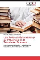 Las Politicas Educativas y Su Influencia En La Transicion Docente 3846565237 Book Cover
