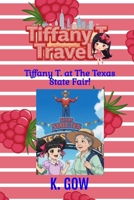 Tiffany T. at the Texas State Fair (Tiffany T. Travels Series) B0GF7P7T8X Book Cover