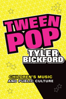 Tween Pop: Children's Music and Public Culture 1478008199 Book Cover