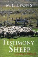 The Testimony of the Sheep...According to Psalms 23 1481716530 Book Cover