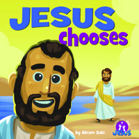 Jesus Chooses (A True Story about Jesus) 1683443497 Book Cover