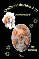 Quelle Vie de Chien: Gucci Givenchy 1er 2924594995 Book Cover