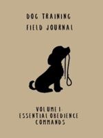 Dog Training Field Journal: Vol 1 Essential Obedience Commands 1732243603 Book Cover