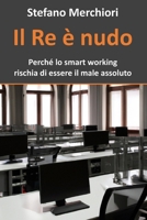 Il Re è nudo: Perché lo smart working rischia di essere il male assoluto (Italian Edition) B0C6BYXSQX Book Cover