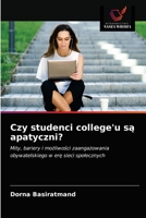 Czy studenci college'u są apatyczni?: Mity, bariery i możliwości zaangażowania obywatelskiego w erę sieci społecznych 6203177962 Book Cover