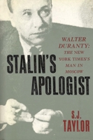 Stalin's Apologist: Walter Duranty: The New York Times's Man in Moscow 0195057007 Book Cover