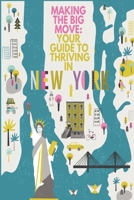 Making the Big Move: Your Guide to Thriving in New York City B0CQPFLM9T Book Cover