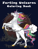 Farting Unicorns Coloring Book: Fart Coloring Book For Unicorn Lover. Improve Stimulates Creativity for Your Kids and Grown-ups. Best Funny Holiday Gifts Idea For Unicorn Lover. B08M8Y5J3Q Book Cover