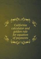 California Calculator and Golden Rule for Equation of Payments 5518802587 Book Cover