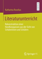 Literaturunterricht : Rekonstruktion Einer Handlungspraxis Aus der Sicht Von Sch?lerinnen und Sch?lern 3658326972 Book Cover