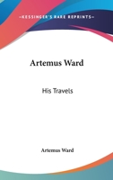 Artemus Ward: His Travels 1425576257 Book Cover