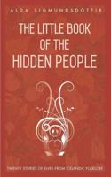 The Little Book of the Hidden People: Stories of elves from Icelandic folklore 1970125047 Book Cover