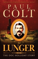 Lunger: The Doc Holliday Story 1633738981 Book Cover