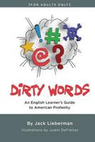 Dirty Words: An English Learner's Guide to American Profanity 1790272386 Book Cover