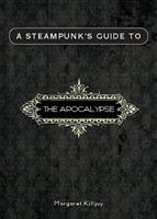 A Steampunk's Guide to the Apocalypse 1938660021 Book Cover