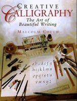 Creative Calligraphy: The Art of Beautiful Writing 0765196247 Book Cover