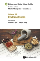 Evidence-based Clinical Chinese Medicine - Volume 28: Endometriosis 9811247676 Book Cover