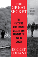 The Great Secret: The Classified World War II Disaster that Launched the War on Cancer 0393868435 Book Cover