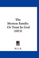 The Morton Family: Or Trust In God 112090594X Book Cover