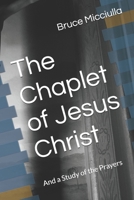 The Chaplet of Jesus Christ: And a Study of the Prayers B0FFN6XTWX Book Cover