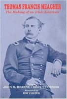 Thomas Francis Meagher: The Making Of An Irish American (Irish Abroad) 0716528134 Book Cover