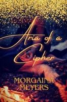 Aria of a Cipher: Book One B0B14GSC38 Book Cover