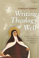 Writing Theology Well 2nd Edition: A Rhetoric for Theological and Biblical Writers 0567499170 Book Cover