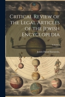 Critical Review of the Legal Articles of the Jewish Encyclopedia; Volume I 1022022253 Book Cover