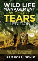 Wild Life Management Without Tears - II Edition: True Story of Mowgli and Area of The Jungle Book 1646789792 Book Cover