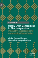Supply Chain Management in African Agriculture : Innovative Approaches to Commodity Value Chains 3030542084 Book Cover