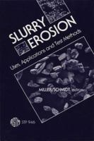 Slurry Erosion: Uses, Applications, and Test Methods (Astm Special Technical Publication// Stp) 0803109415 Book Cover