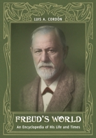 Freud's World: An Encyclopedia of His Life and Times 0313339058 Book Cover