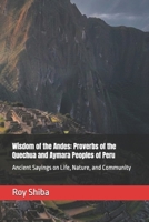 Wisdom of the Andes: Proverbs of the Quechua and Aymara Peoples of Peru: Ancient Sayings on Life, Nature, and Community (The World Wisdom Archive) B0G6WMD5DB Book Cover